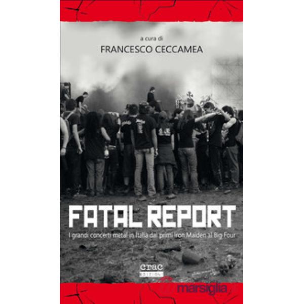 Fatal report. I grandi concerti metal in Italia dai primi Iron Maiden al Big Four