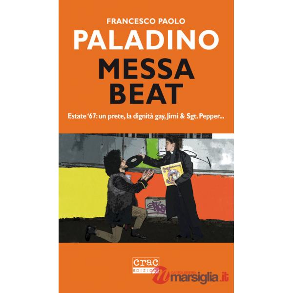 Messa beat. Estate '67: un prete, la dignità gay, Jimi & Sgt. Pepper...