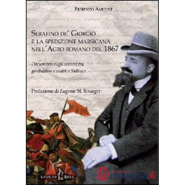 Serafino de' Giorgio e la spedizione marsicana nell'Agro romano del 1867. Docume