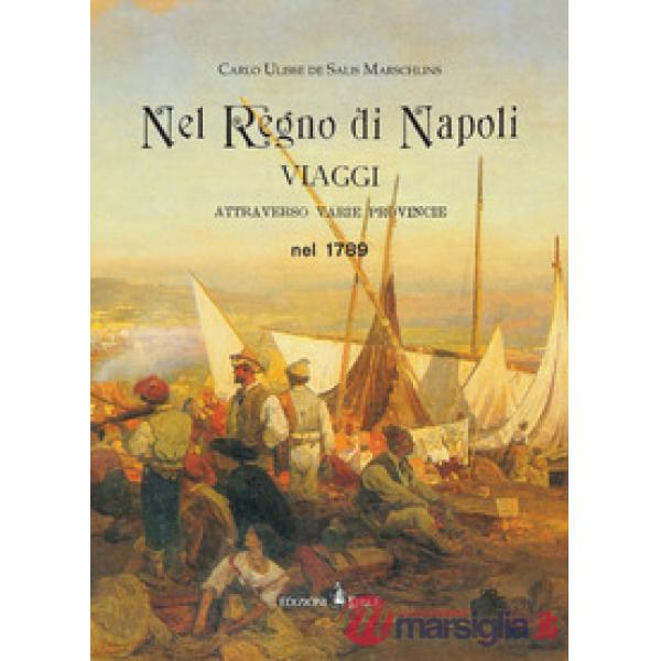 Nel regno di Napoli. Viaggi attraverso varie province nel 1789. Ediz. in facsimi