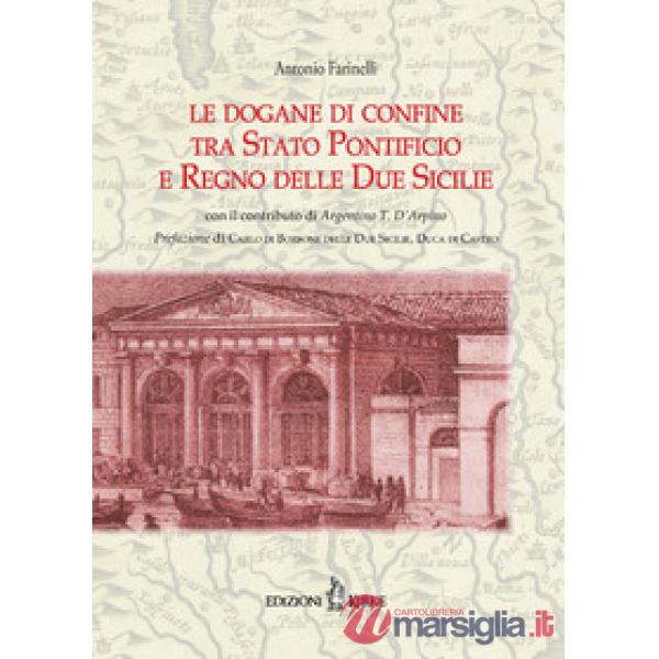 Dogane di confine tra Stato Pontificio e Regno delle due Sicilie (Le)