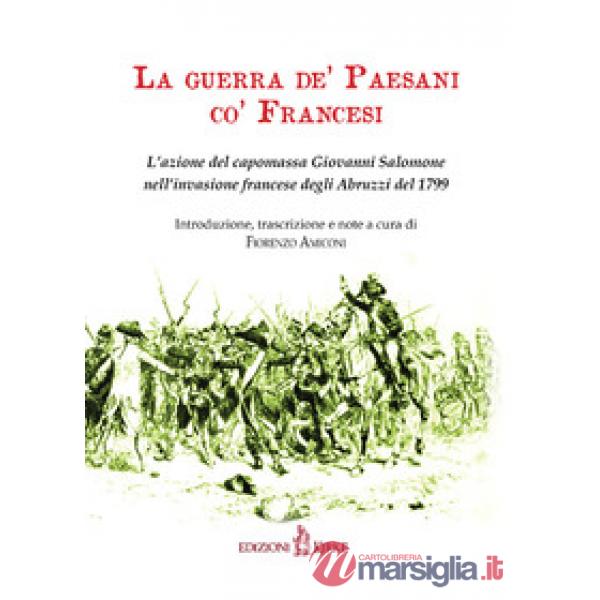 Guerra de' paesani co' francesi. L'azione del capomassa Giovanni Salomone nell'invasione francese degli Abruzzi nel 1799 (La)