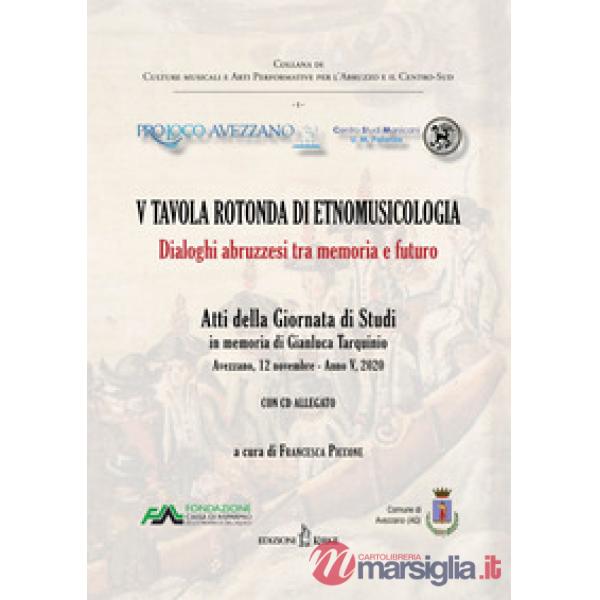 5ª tavola rotonda di etnomusicologia. Dialoghi abruzzesi tra memoria e futuro. Atti della Giornata di Studi in memoria di Gianlu