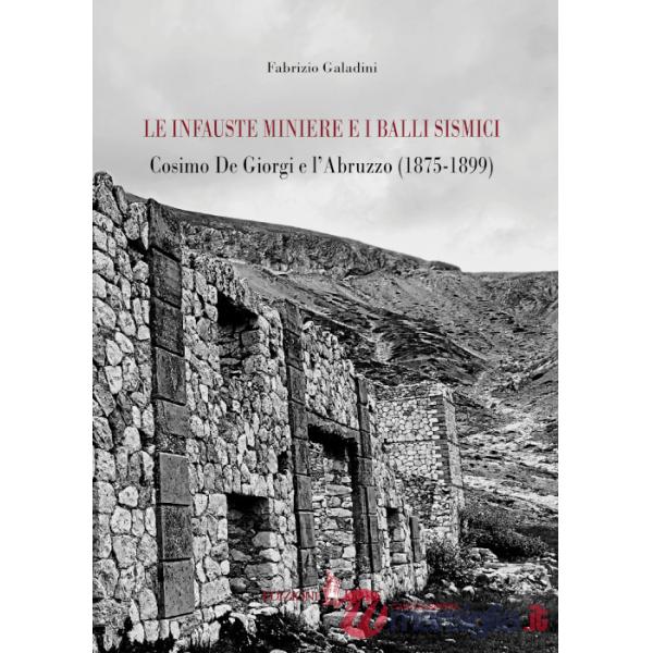 Infauste miniere e i balli sismici. Cosimo De Giorgi e l'Abruzzo (1875-1899) (Le)