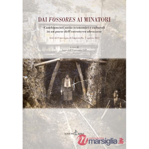 Dai fossores ai minatori. Cambiamenti socio-economici e culturali in un paese dell'entroterra abruzzese