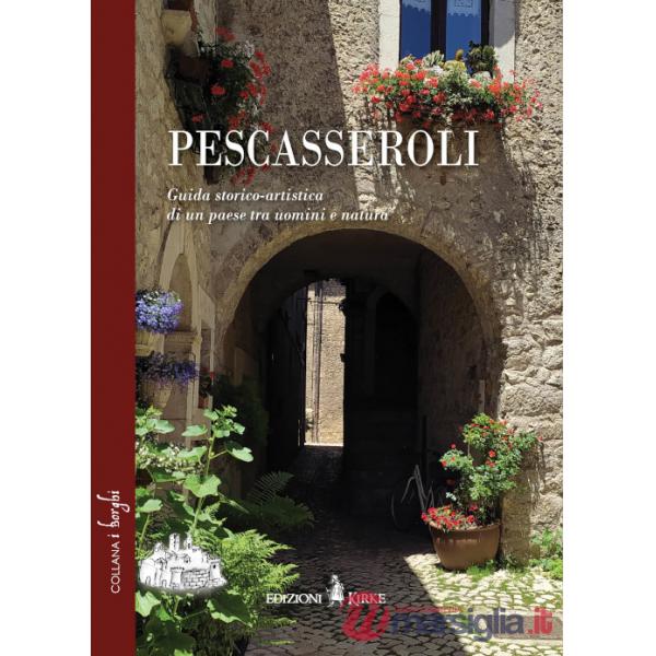 Pescasseroli. Guida storico-artistica di un paese tra uomini e natura