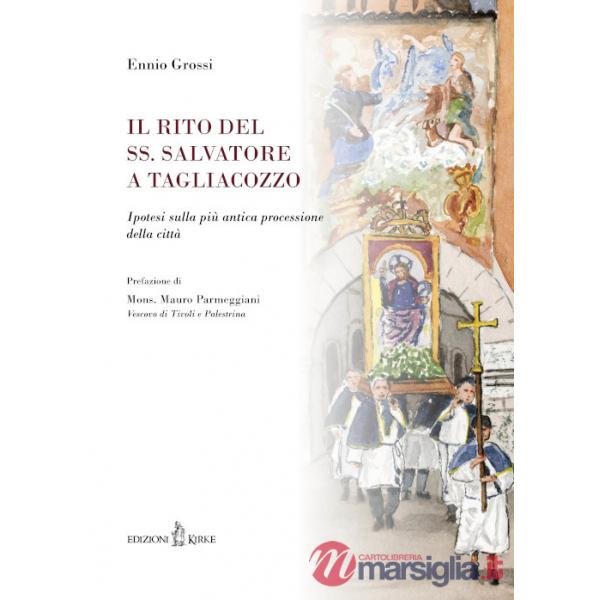 Rito del SS. Salvatore a Tagliacozzo. Ipotesi sulla più antica processione della città (Il)