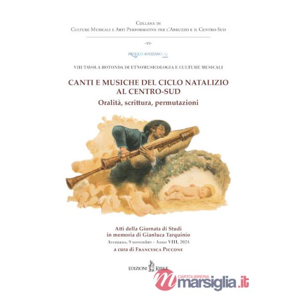Canti e musiche del ciclo natalizio al Centro-Sud. Oralità, scrittura, permutazioni. Atti dell'VIII Tavola rotonda di Etnomusico