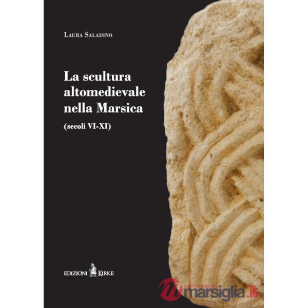 Scultura altomedievale nella Marsica (secoli VI-XI) (La)