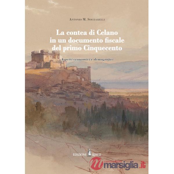 Contea di Celano in un documento fiscale del primo Cinquecento. Aspetti economici e demografici (La)
