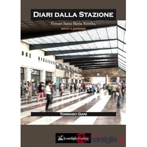 Diari dalla Stazione. Firenze Santa Maria Novella andata e ritorno