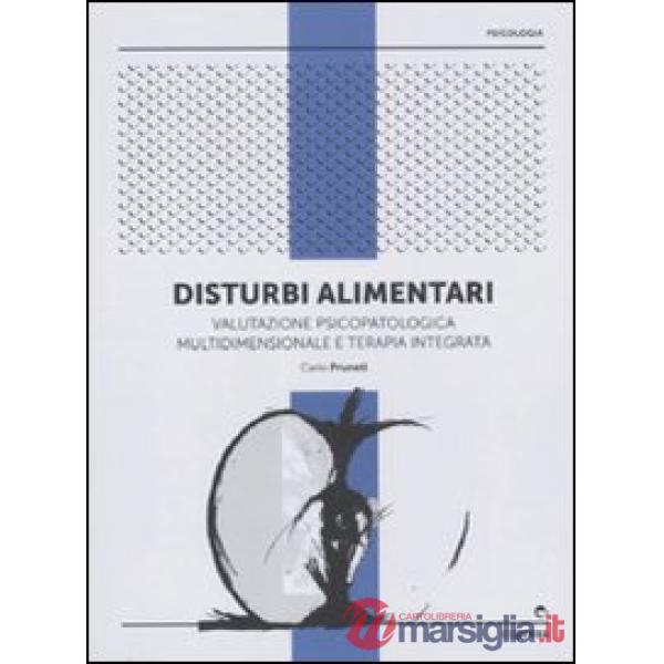 Disturbi alimentari. Valutazione psicopatologica multidimensionale e terapia int
