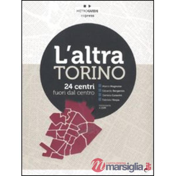 Altra Torino. 24 centri fuori dal centro (L')