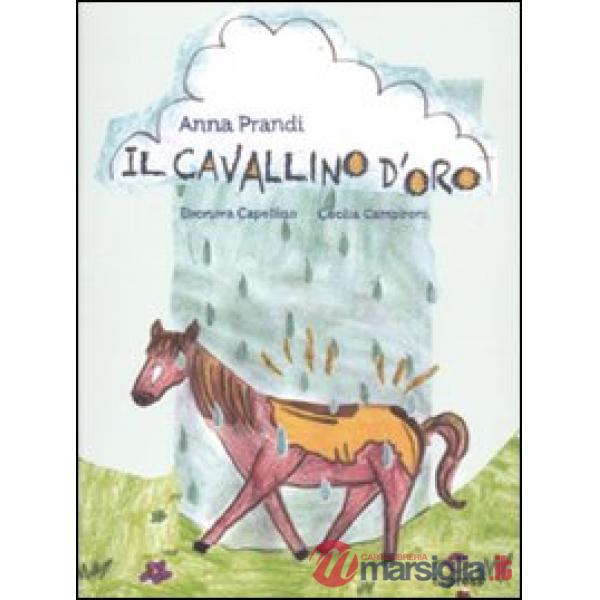 Cavallino d'oro. Ediz. illustrata (Il)