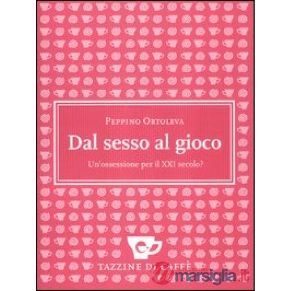 Dal sesso al gioco. Un'ossessione per il XXI secolo?