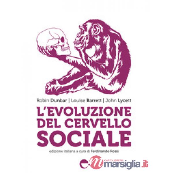 Evoluzione del cervello sociale. Nuova ediz. (L')