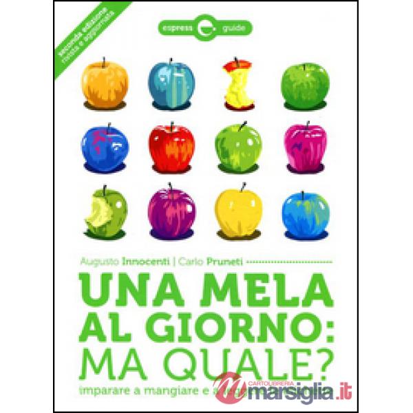 Mela al giorno: ma quale? Imparare a mangiare e a leggere le etichette (Una)