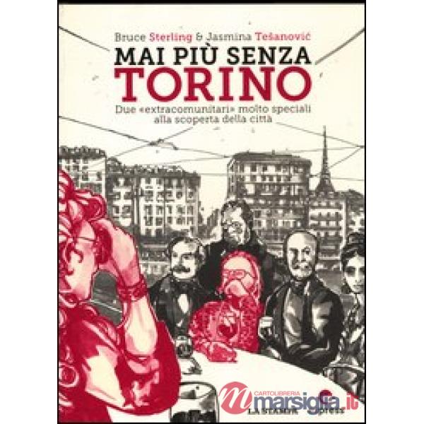 Mai più senza Torino. Due «extracomunitari» molto speciali alla scoperta della c