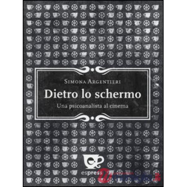 Dietro lo schermo. Una psicoanalista al cinema