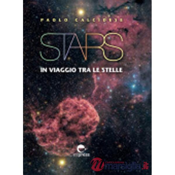 Stars. In viaggio tra le stelle. Ediz. a colori