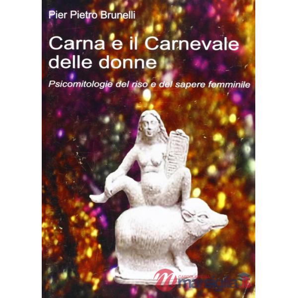 Carna e il carnevale delle donne. Psicomitologie del riso e del sapere femminile