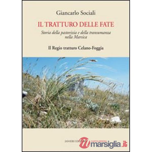 Tratturo delle fate. Storia della pastorizia e della transumanza nella Marsica. 