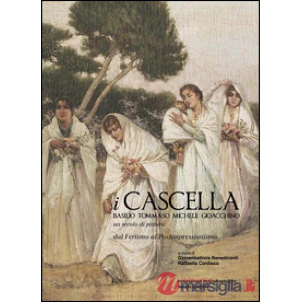 Cascella. Basilio, Tommaso, Michele, Gioacchino. Un secolo di pittura, dal Verismo al Postimpressionismo. Ediz. illustrata (I)