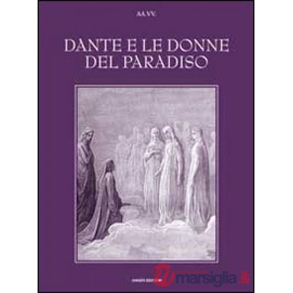 Dante e le donne del paradiso. Ediz. illustrata