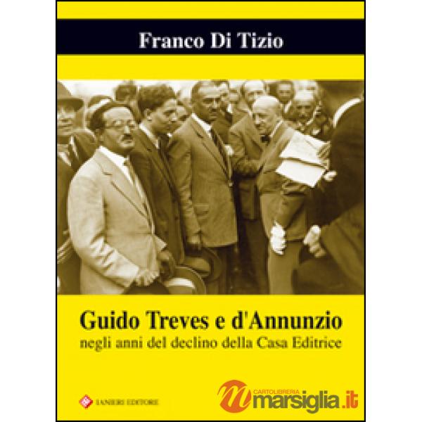 Guido Treves e d'Annunzio negli anni del declino della casa editrice