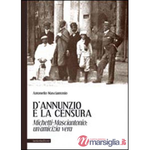 D'Annunzio e la censura. Michetti-Masciantonio. Un'amicizia vera