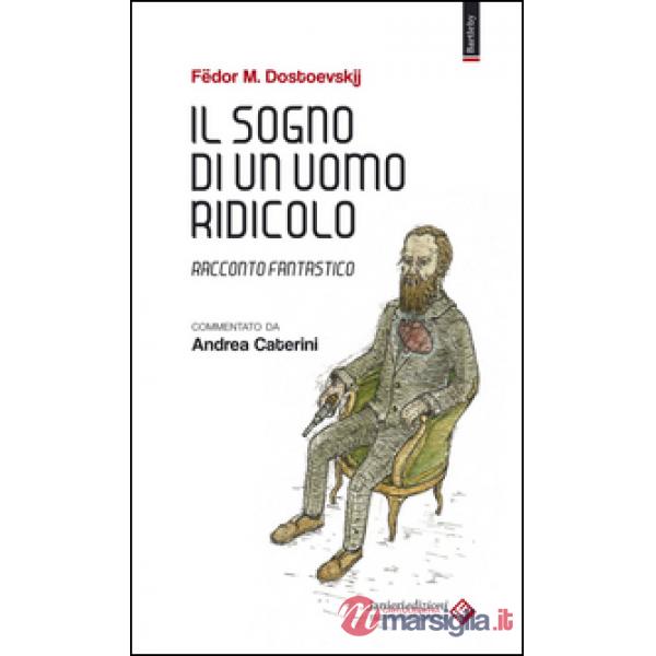 Sogno di un uomo ridicolo. Racconto fantastico (Il)