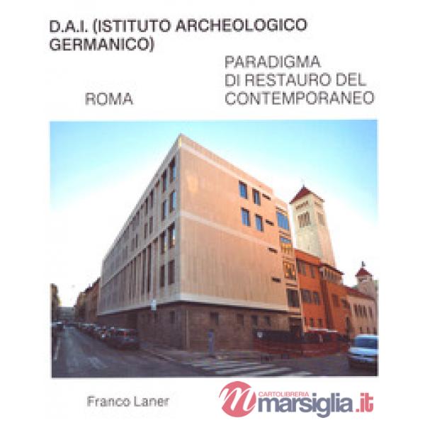 D.A.I. (Istituto Archeologico Germanico). Roma. Paradigma di restauro del contemporaneo