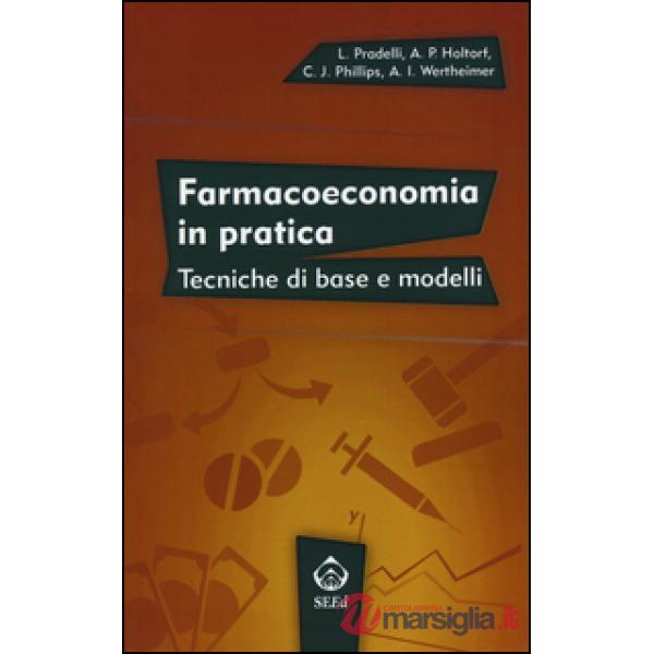 Farmacoeconomia in pratica. Tecniche di base e modelli