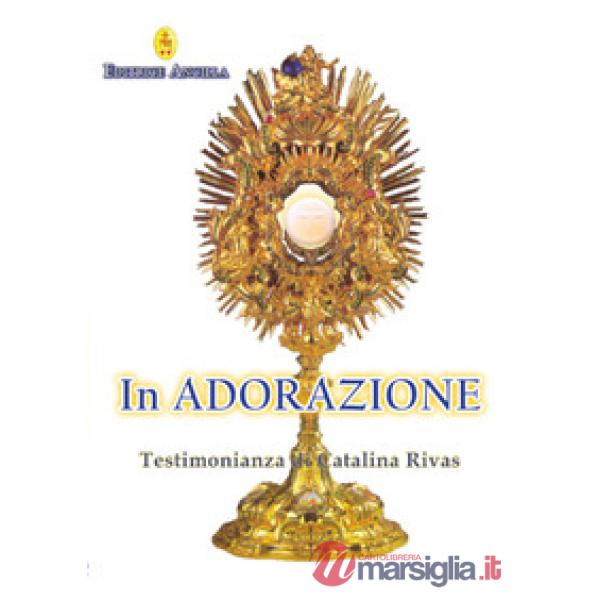In adorazione. Testimonianza di Catalina Rivas