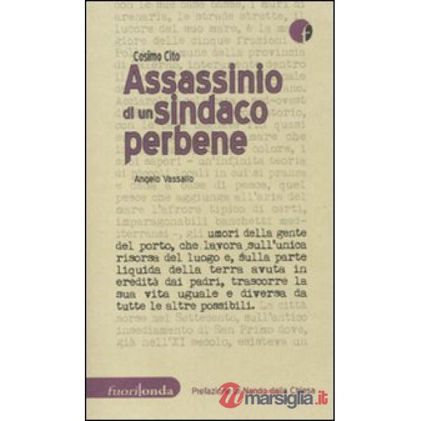 Assassino di un sindaco perbene. Angelo Vassallo