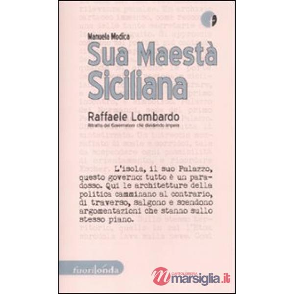 Sua maestà siciliana. Raffaele Lombardo. Ritratto del governatore che dividendo 