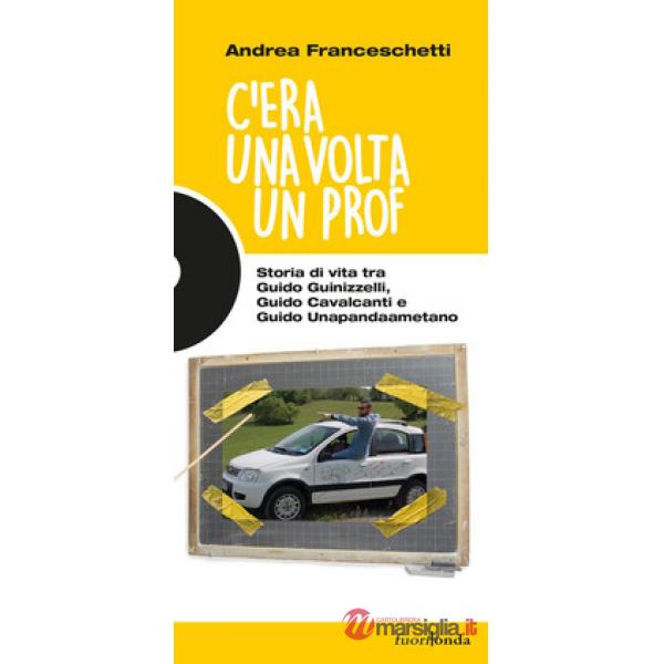 C'era una volta un prof. Storia di vita tra Guido Guinizzelli, Guido Cavalcanti 