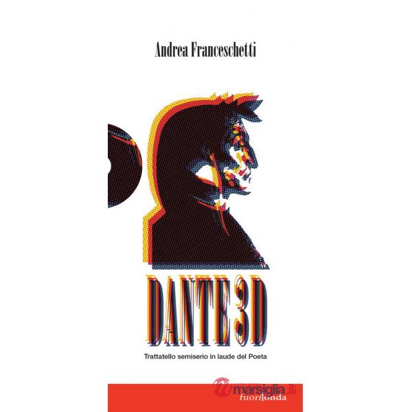 Dante3D. Trattatello semiserio in laude del Poeta