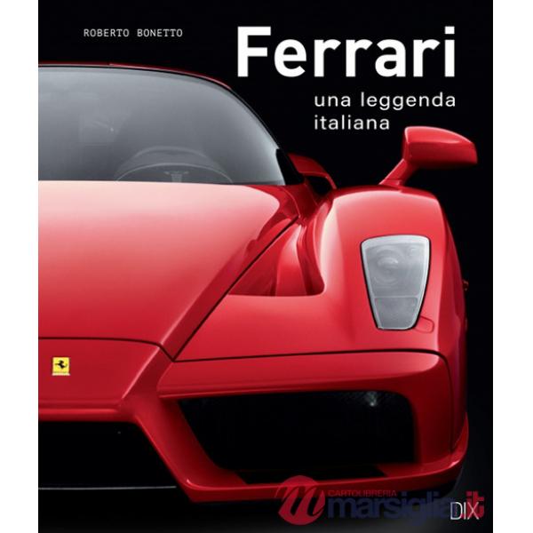 Ferrari. Una leggenda italiana. Ediz. a colori