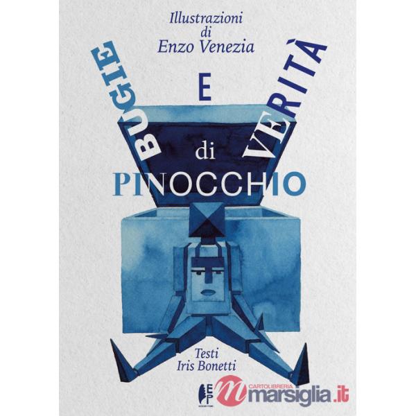Bugie e verità di Pinocchio. Ediz. illustrata