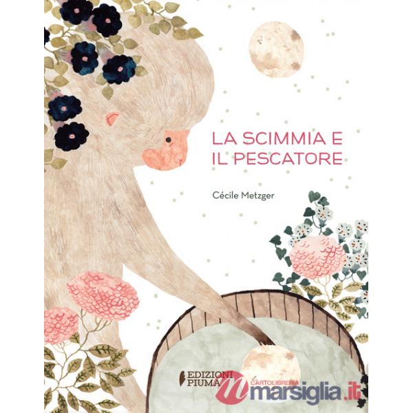 Scimmia e il pescatore. Ediz. a colori (La)