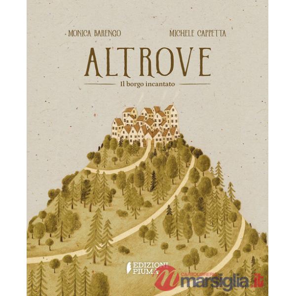 Altrove. Il borgo incantato. Ediz. a colori