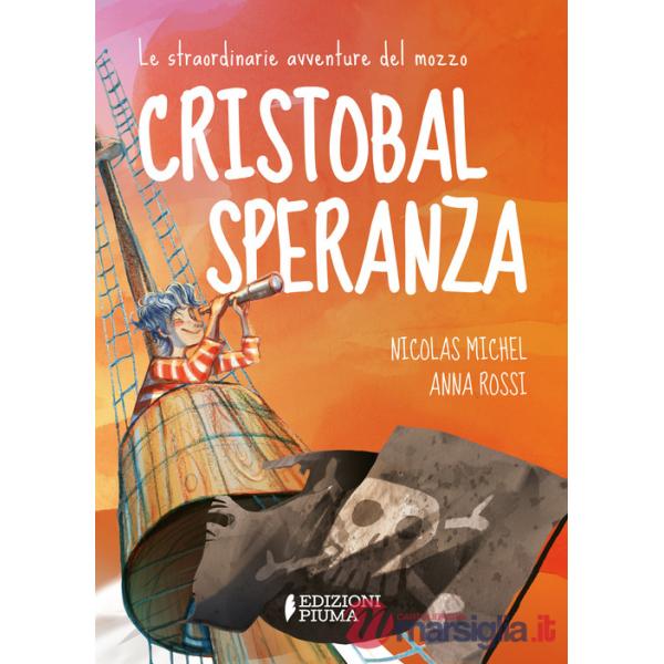 Straordinarie avventure del mozzo Cristobal Speranza per mari e oceani, nell'era di animali fantastici, isole misteriose e briga