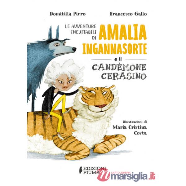 Avventure inevitabili di Amalia Ingannasorte e il Candemone Cerasino. Ediz. illustrata (Le)