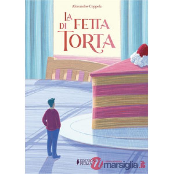 Fetta di torta. Ediz. a colori (La)