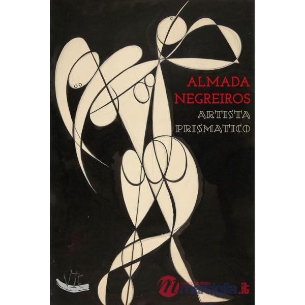 Almada Negreiros. Artista prismatico. Ediz. illustrata