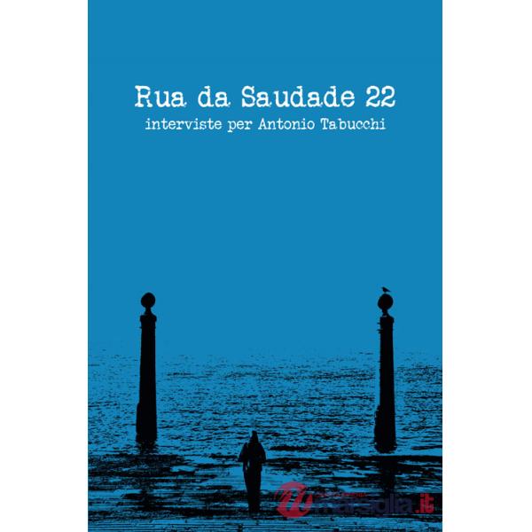 Rua da Saudade 22. Interviste per Antonio Tabucchi