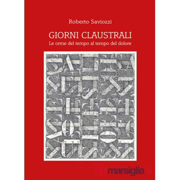 Giorni claustrali. Le orme del tempo al tempo del dolore