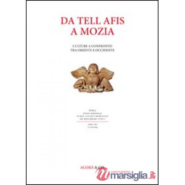 Da Tell Afis a Mozia. Culture a confronto tra oriente e occidente. Atti del Convegno (Ravenna, 2010)