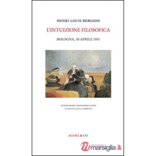Intuizione filosofica. Bologna, 10 aprile 1911 (L')